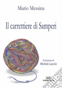 Il carrettiere di Samperi. Nuova ediz. libro di Messina Mario