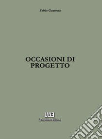 Occasioni di progetto. Ediz. integrale libro di Guarrera Fabio