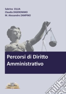 Percorsi di diritto amministrativo libro di Cillia Sabrina; Digeronimo Claudia; Zampino Michele Alessandro