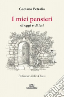 I miei pensieri di oggi e di ieri libro di Petralia Gaetano