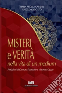 Misteri e verità nella vita di un medium. Nuova ediz. libro di Casano Maria Angela; Cacciato Angelo