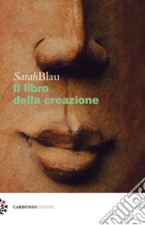 Il libro della creazione libro di Blau Sarah