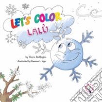 Let's color Lalù. Ediz. italiana e inglese libro di Battaglia Ilaria; Ameli M. (cur.)