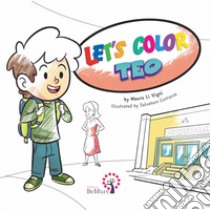 Let's color Teo. Ediz. italiana e inglese libro di Li Vigni Mauro