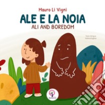 Ale e la noia-Ali and boredom. Ediz. bilingue libro di Li Vigni Mauro
