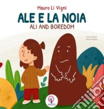 Ale e la noia-Ali and boredom. Ediz. bilingue libro di Li Vigni Mauro