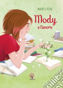 Mody e l'amore libro di Li Vigni Mauro; Tiberio E. (cur.); D'Accurso G. (cur.)