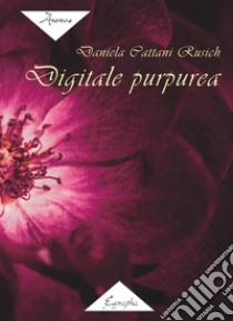 Digitale purpurea libro di Cattani Rusich Daniela