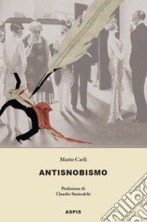 Antisnobismo libro di Carli Mario; Siniscalchi C. (cur.)