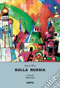 Sulla Russia libro di Il'in Ivan; Strada O. (cur.)