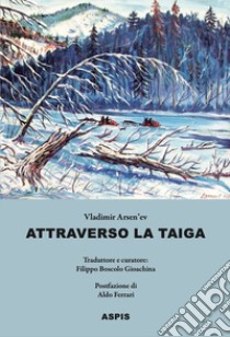 Attraverso la taiga libro di Arsen'ev Vladimir K.; Boscolo Gioachina F. (cur.)