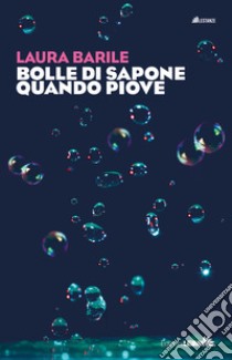 Bolle di sapone quando piove libro di Barile Laura