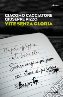 Vite senza gloria libro di Cacciatore Giacomo; Pizzo Giuseppe