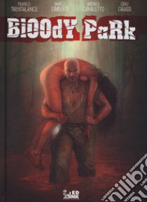 Bloody park. Ediz. italiana libro di Trentalance Franco; Limberti Marco; Cavaletto Andrea