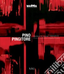 Pino Pingitore. L'anima e la visione. 1969-2019. 50 anni tra ricerca artistica e progettazione grafica. Catalogo della mostra (Catanzaro, 30 novembre 2019-31 gennaio 2020). Ediz. illustrata libro di Bonomi Giorgio; De Finis Giorgio; Ferlaino Franco