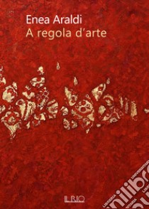 A regola d'arte libro di Araldi Enea