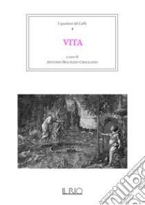 I quaderni del caffè. Vol. 8: Vita libro di Cirigliano A. M. (cur.)