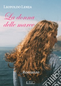 La donna delle maree libro di Lenza Leopoldo