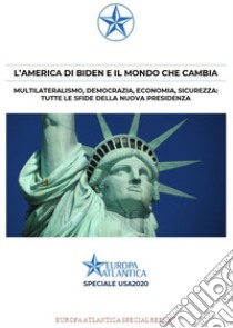 L'America di Biden e il mondo che cambia. Multilateralismo, democrazia, economia, sicurezza: tutte le sfide della nuova presidenza libro di Casini E. (cur.); Tesei M. (cur.)