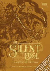 Il ranger del deserto. The Silent Edge. Vol. 1 libro di Malvisi Matteo; Ivaldi Matteo; Giacchi Giorgia