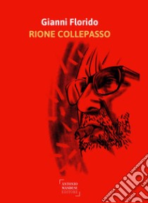 Rione Collepasso libro di Florido Gianni