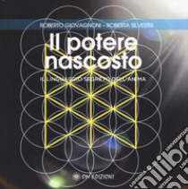 Il potere nascosto. Il linguaggio segreto dell'anima libro di Giovagnoni Roberto; Silvestri Roberta