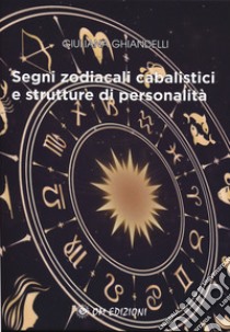 Segni zodiacali cabalistici e strutture di personalità libro di Ghiandelli Giuliana