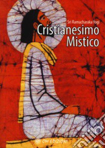 Cristianesimo mistico libro di Ramacharaka (yogi)