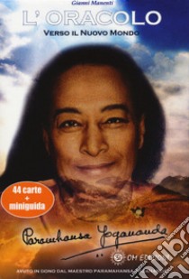 Verso il nuovo mondo. L'oracolo di Paramahansa Yogananda. Con 44 Carte libro di Manenti Gianni