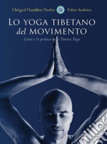 Lo yoga tibetano del movimento libro di Namkhai Norbu