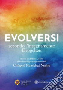 Evolversi secondo l'insegnamento Dzogchen libro di Namkhai Norbu; Colitto A. (cur.)