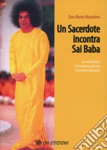 Un sacerdote incontra Sai Baba libro di Mazzoleni Mario