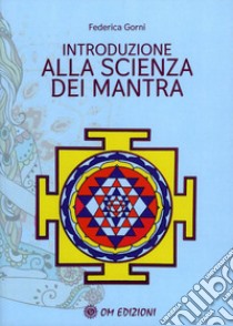 Introduzione alla scienza dei mantra libro di Gorni Federica