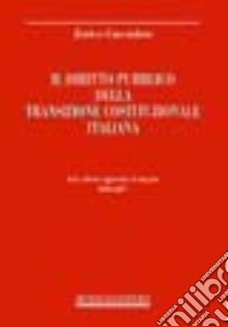 Il diritto pubblico della transizione costituzionale italiana libro di Cuccodoro Enrico