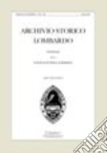 Archivio storico lombardo. Giornale della Società storica lombarda (2005) (11) libro