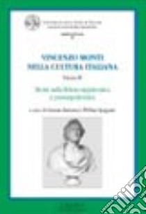 Vincenzo Monti nella cultura italiana. Vol. 3: Monti nella Milano napoleonica e post-napoleonica libro di Barbarisi G. (cur.); Spaggiari W. (cur.)