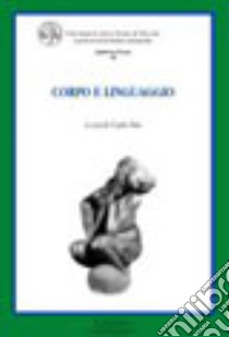 Corpo e linguaggio libro di Sini C. (cur.)