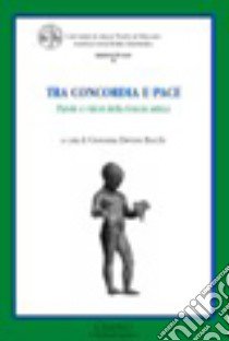 Tra concordia e pace. Parole e valori della Grecia antica libro di Daverio Rocchi G. (cur.)