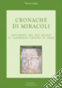 Cronache di miracoli. Documenti del XIII secolo su Lanfranco vescovo di Pavia libro di Lanzani Vittorio