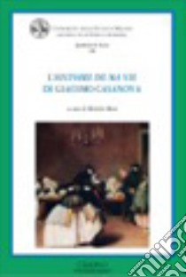 «L'histoire de ma vie» di Giacomo Casanova libro di Mari M. (cur.)