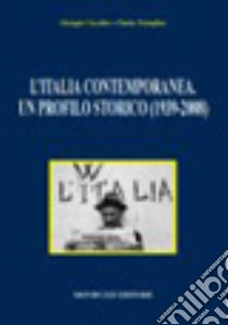 L'Italia contemporanea. Un profilo storico (1939-2008) libro di Vecchio Giorgio - Trionfini Paolo