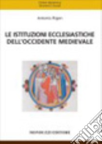 Le istituzioni ecclesiastiche dell'Occidente medievale libro di Rigon Antonio; Pinto G. (cur.)