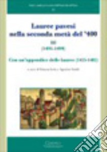 Lauree pavesi nella seconda metà del '400. Vol. 3: (1491-1499). Con un'appendice delle lauree (1425-1482) libro di Iaria S. (cur.); Sottili A. (cur.)