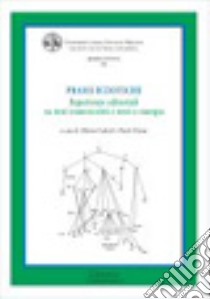 Prassi ecdotiche. Esperienze editoriali su testi manoscritti e testi a stampa libro di Cadioli A. (cur.); Chiesa P. (cur.)