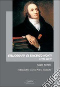 Bibliografia di Vincenzo Monti (1924-2004) libro di Romano Angelo