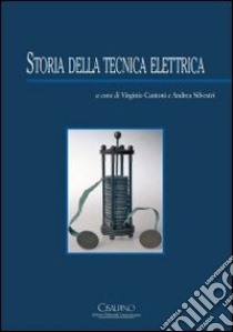 Storia della tecnica elettrica libro di Cantoni V. (cur.); Silvestri A. (cur.)