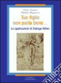 Tuo figlio non parla bene... libro di Zardus Flavio; Mazzocca Matelda