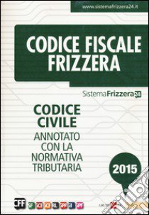 Codice civile. Annotato con la normativa tributaria libro