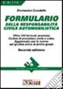 Formulario della responsabilità civile automobilistica. Oltre 120 formule annotate. Codice di procedura civile a video... Con floppy disk libro di Condello Domenico