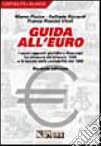 Guida all'euro. I nuovi rapporti giuridici e finanziari. La chiusura del bilancio 1998 e la tenuta della contabilità del 1999. I tassi di conversione... libro di Piazza Marco - Rizzardi Raffaele - Roscini Vitali Franco